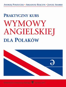 Praktyczny kurs wymowy angielskiej dla Polaków - 05 Dodatek - Andrzej Porzuczek, Arkadiusz Rojczyk, Janusz Arabski
