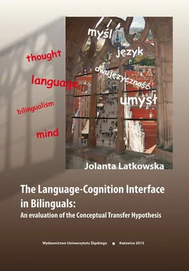 The Language-Cognition Interface in Bilinguals: An evaluation of the Conceptual Transfer Hypothesis - 02 Rozdz. 2-3. Linguistic relativity; The Conceptual Transfer Hypothesis - Jolanta Latkowska