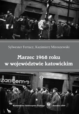 Marzec 1968 roku w województwie katowickim - 04 Wspomnienia - Kazimierz Miroszewski, Sylwester Fertacz
