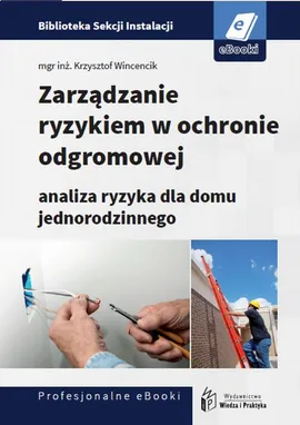Zarządzanie ryzykiem w ochronie odgromowej - analiza ryzyka dla domu jednorodzinnego - Krzysztof Wincencik