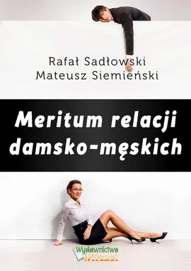 Meritum relacji damsko-męskich - Mateusz Siemieński, Rafał Sadłowski