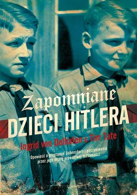 Zapomniane dzieci Hitlera - Ingrid Von Oelhafen, Tim Tate