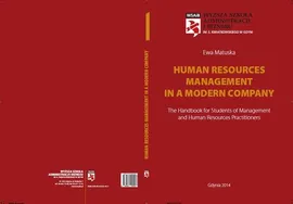 Human Resources Management in a Modern Company: the Handbook for Students of Management and Human Resources Practitioners - Ewa Matuska