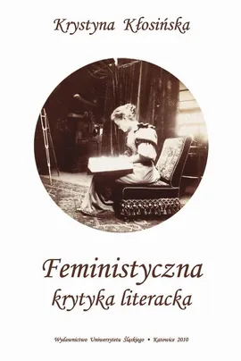 Feministyczna krytyka literacka - 05 Między esencjalizmem a dekonstrukcją: Nancy K. Miller - Krystyna Kłosińska