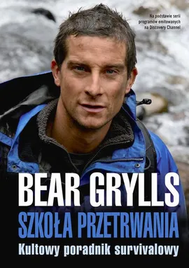 Szkoła przetrwania - Bear Grylls