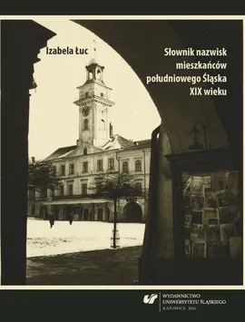 Słownik nazwisk mieszkańców południowego Śląska XIX wieku - 02 Słownik A–F - Izabela Łuc