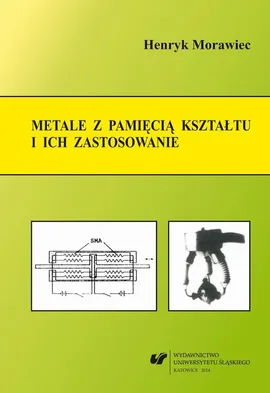 Metale z pamięcią kształtu i ich zastosowanie - 01 rozdz 1–2, Przemiana martenzytyczna, Zjawiska pamięci kształtu - Henryk Morawiec