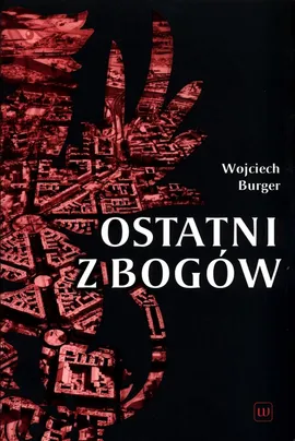 Ostatni z Bogów - Outlet - Wojciech Burger