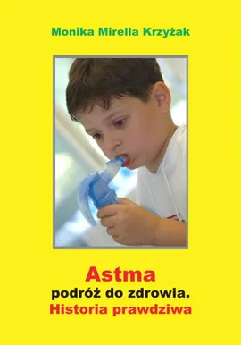 Astma - podróż do zdrowia - Monika Mirella Krzyżak