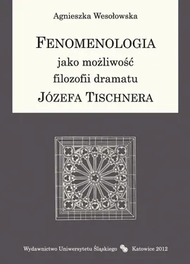 Fenomenologia jako możliwość filozofii dramatu Józefa Tischnera - 04 Koncepcja "ja" transcendentalnego - Agnieszka Wesołowska
