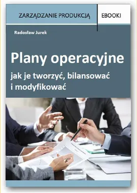 Plany operacyjne – jak je tworzyć, bilansować i modyfikować - Radosław Jurek