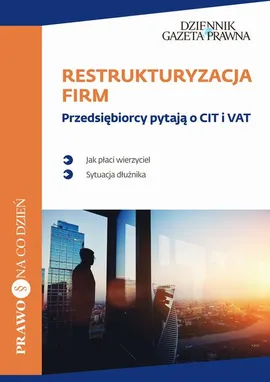 Restrukturyzacja firm Przedsiębiorcy pytają o CIT i VAT - Krzysztof Biernacki