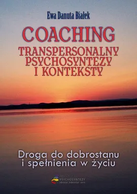 Coaching transpersonalny psychosyntezy - Coaching transperson. psychosynt. Rozdz 4 i 5 Zdrowie - Ewa Danuta Białek