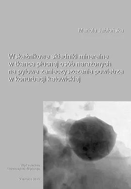Wskaźnikowe składniki mineralne w tkance płucnej osób narażonych na pyłowe zanieczyszczenia powietrza w konurbacji katowickiej - 02 Cz 1, Wyniki badań .pdf - Mariola Jabłońska