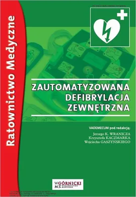 Zautomatyzowana defibrylacja zewnętrzna - Jerzy K. Wranicz, Krzysztof Kaczmarek, Wojciech Gaszyński