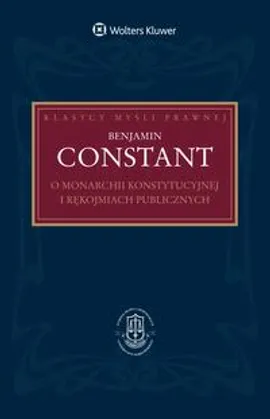 O monarchii konstytucyjnej i rękojmiach publicznych - Adam Bosiacki, Benjamin Constant