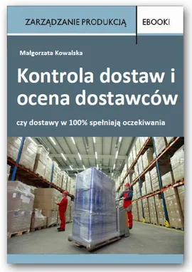 Kontrola dostaw i ocena dostawców - Małgorzata Kowalska
