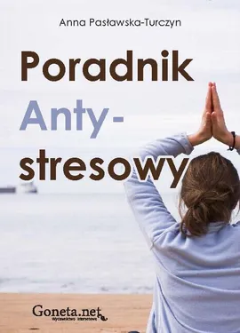 Poradnik antystresowy - Anna Pasławska-Turczyn