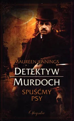 Detektyw Murdoch Spuśćmy psy - Outlet - Maureen Jennings