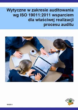 Wytyczne w zakresie audytowania wg ISO 19011:2011 wsparciem dla właściwej realizacji procesu auditu - Dariusz Kłosowski