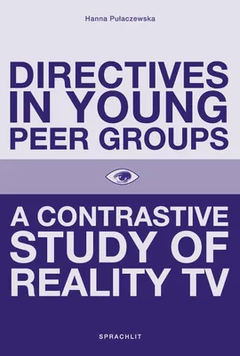 Directives in Young Peer Groups. A Contrastive Study in Reality TV - Hanna Pulaczewska
