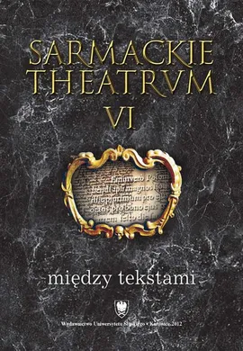 Sarmackie theatrum. T. 6: Między tekstami - 13 Postać Marka Jakimowskiego w literaturze wieku dziewiętnastego