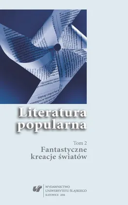 Literatura popularna. T. 2: Fantastyczne kreacje światów - 08 Między kreacją a kreatywnością. Świat przedstawiony i język neologizmów w wybranych powieściach fantasy po 2000 roku