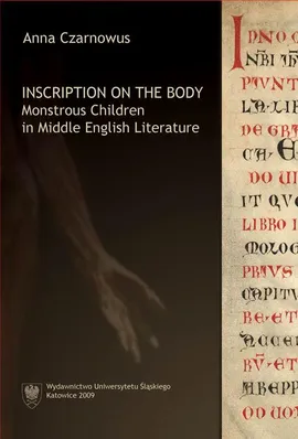 Inscription on the Body - 02 The Fictions of Monstrosityin The Man of Law’s Tale and Emaré - Anna Czarnowus