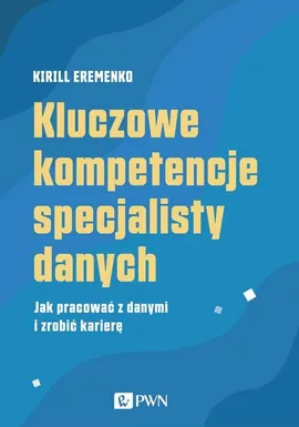 Kluczowe kompetencje specjalisty danych - Eremenko Kirill