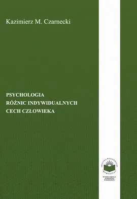 Psychologia różnic indywidualnych cech człowieka - OSOBOWOŚCIOWE RÓŻNICE INDYWIDUALNE - Kazimierz M. Czarnecki