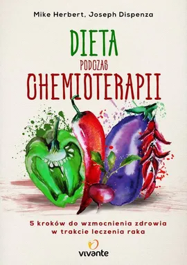 Dieta podczas chemioterapii - Joseph Dispenza, Mike Herbert
