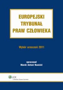 Europejski Trybunał Praw Człowieka. Wybór Orzeczeń 2011 - Marek Antoni Nowicki