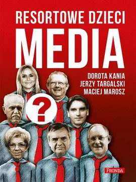 Resortowe dzieci Media - Dorota Kania, Jerzy Targalski, Maciej Marosz