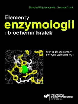 Elementy enzymologii i biochemii białek - 02 Kinetyka reakcji enzymatycznej katalizowanej przez 1,2-dioksygenazę katecholową - Danuta Wojcieszyńska, Urszula Guzik