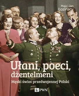 Ułani, poeci, dżentelmeni - Jan Łoziński, Maja Łozińska