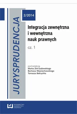 Integracja zewnętrzna i wewnętrzna nauk prawnych. Cz. 1 - Bartosz Wojciechowski, Marek Zirk-Sadowski, Tomasz Bekrycht