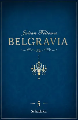Belgravia Schadzka - odcinek 5 - Julian Fellowes