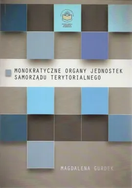Monokratyczne organy jednostek samorządu terytorialnego - Bibliografia - Magdalena Gurdek