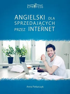 Angielski Dla Sprzedających Przez Internet - Anna Piekarczyk