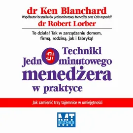 Techniki jednominutowego menedżera w praktyce - Ken Blanchard, Robert Lorber