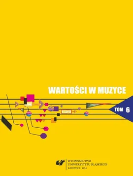 Wartości w muzyce. T. 6: Muzyka współczesna - teatr - media - 23 Scena Lalek "Bajka" w Czeskim Cieszynie jako znaczący ośrodek upowszechniania kultury