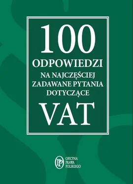 100 odpowiedzi na najczęściej zadawane pytania dotyczące VAT - Praca zbiorowa