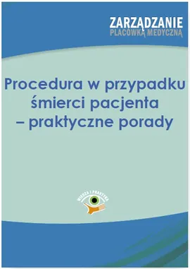 Procedura w przypadku śmierci pacjenta – praktyczne porady - Anna Zubkowska-Rojszczak