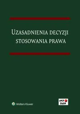 Uzasadnienia decyzji stosowania prawa - Iwona Rzucidło-Grochowska, Mateusz Grochowski