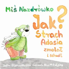 Miś Nazdrówko - Aleksandra Mikulska, Zofia Staniszewska