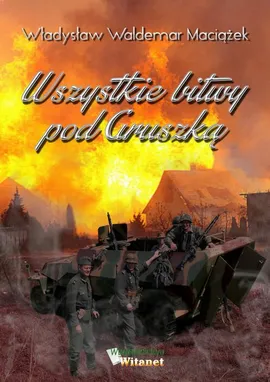 Wszystkie bitwy pod Gruszką - Władysław Waldemar Maciążek