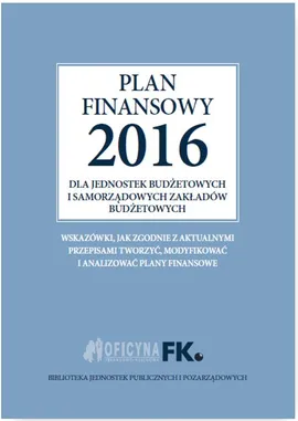 Plan finansowy 2016 dla jednostek budżetowych i samorządowych zakładów budżetowych - Izabela Świderek