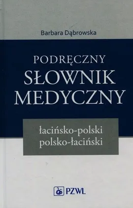Podręczny słownik medyczny łacińsko-polski polsko-łaciński - Outlet - Barbara Dąbrowska