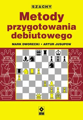 Metody przygotowania debiutowego - Artur Jusupow, Mark Dworecki