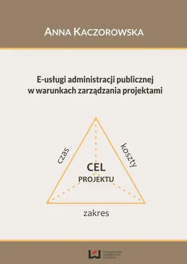 E-usługi administracji publicznej w warunkach zarządzania projektami - Anna Kaczorowska